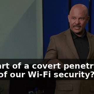 as part of a covert penetration test of our Wi-Fi security?