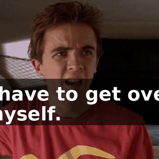 I have to get over myself.