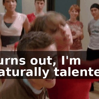 Turns out, I'm naturally talented