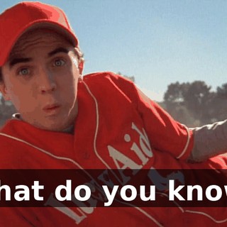 What do you know?