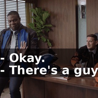 - Okay. - There's a guy