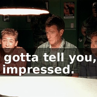 I've gotta tell you, I'm not impressed.