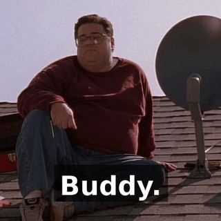 Buddy.