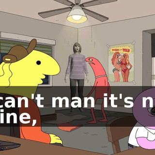 I can't man it's not mine,