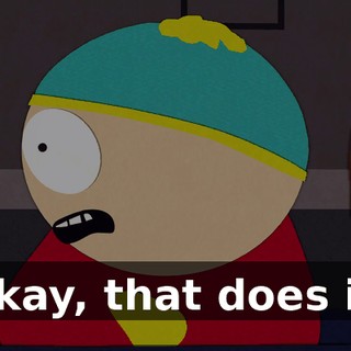Okay, that does it.