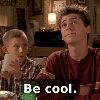 Be cool.