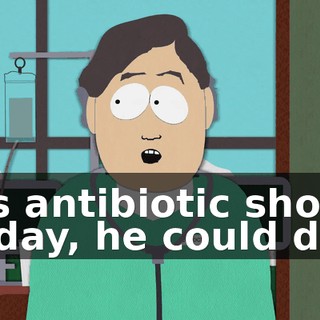 his antibiotic shot today, he could die.