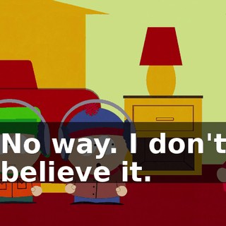 No way. I don't believe it.