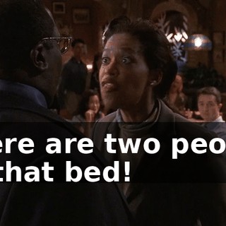 there are two people in that bed!