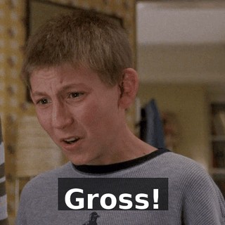 Gross!