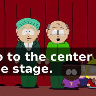 go to the center of the stage.