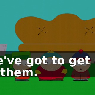 We've got to get rid of them.