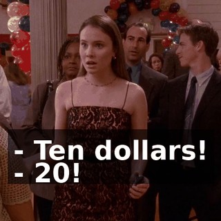 - Ten dollars! - 20!