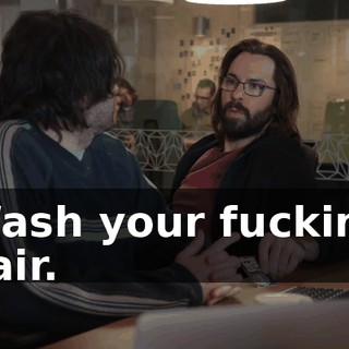 Wash your fucking hair.