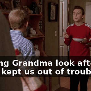 having Grandma look after us sure kept us out of trouble.