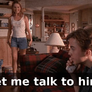 Let me talk to him.