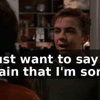 I just want to say again that I'm sorry.