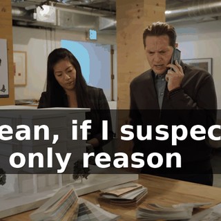 I mean, if I suspected the only reason