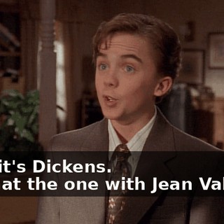 - No, it's Dickens. - Is that the one with Jean Valjean?