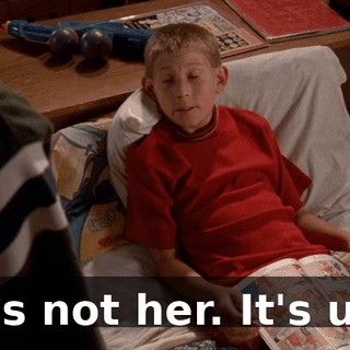 It's not her. It's us.