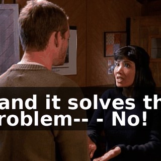 - and it solves the problem-- - No!