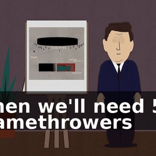 Then we'll need 57 flamethrowers