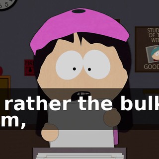 "or rather the bulk of them,