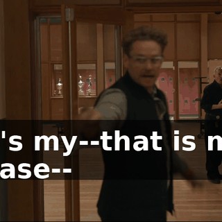 That's my--that is mine. - Please--