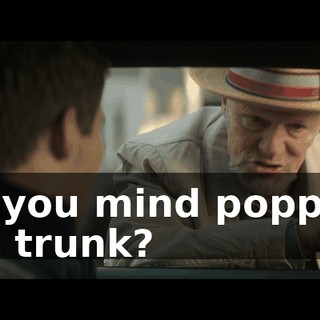 Do you mind popping the trunk?