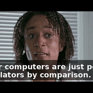 Other computers are just pocket calculators by comparison.