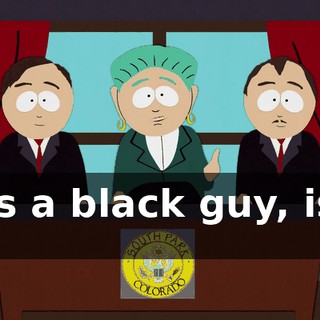 He's a black guy, isn't he?