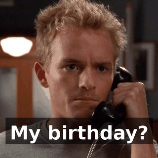 My birthday?