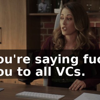 you're saying fuck you to all VCs.