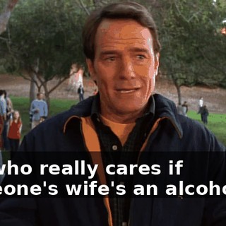 but who really cares if someone's wife's an alcoholic...