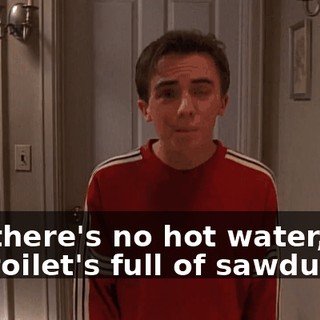 but there's no hot water, and the toilet's full of sawdust.