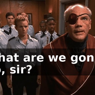 What are we gonna do, sir?