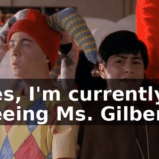 Yes, I'm currently seeing Ms. Gilbert.
