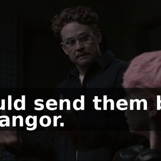 I could send them back to Bangor.