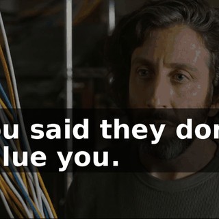 You said they don't value you.