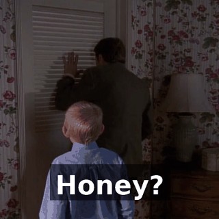 Honey?