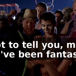 I got to tell you, man, you've been fantastic.