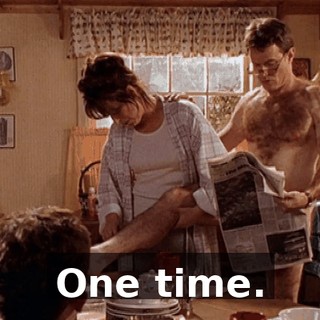 One time.