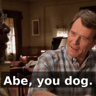 Abe, you dog.