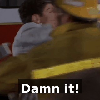 Damn it!