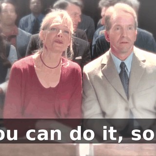 You can do it, son.