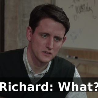 Richard: What?