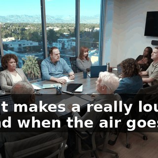 Oh. It makes a really loud sound when the air goes on.