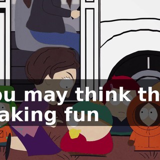 You may think that making fun
