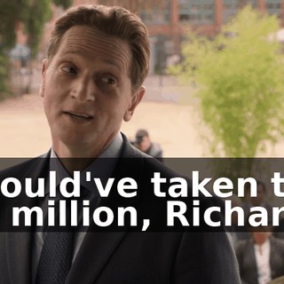 Should've taken the $10 million, Richard.