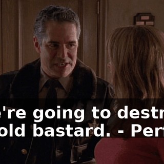 - We're going to destroy the old bastard. - Perfect.